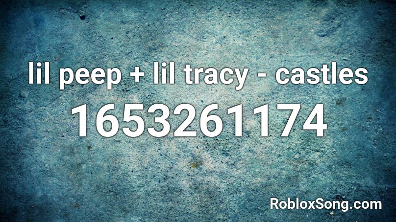 Lil Peep Lil Tracy Castles Roblox Id Roblox Music Codes - lil peep roblox music codes