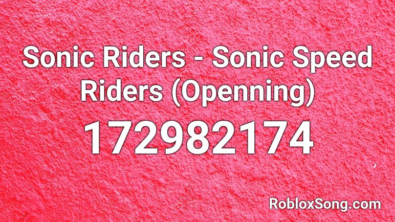 Sonic Riders - Sonic Speed Riders (Openning) Roblox ID