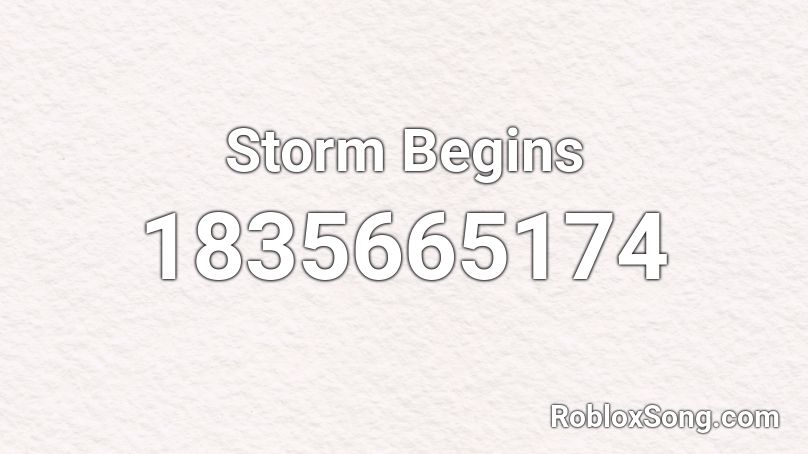 Storm Begins Roblox ID