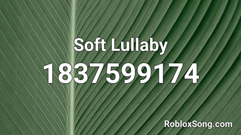 Soft Lullaby Roblox ID