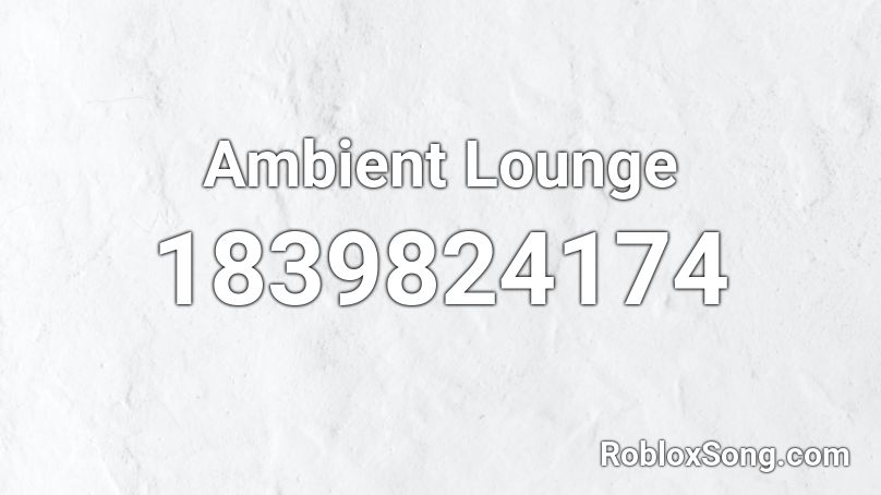 Ambient Lounge Roblox ID