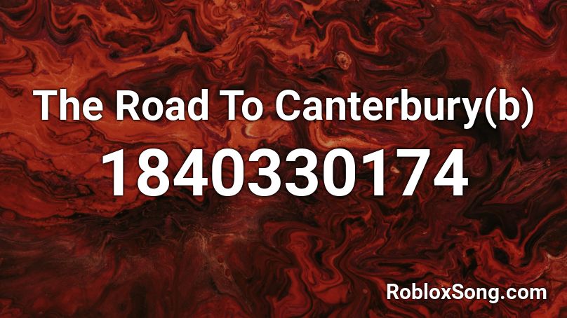 The Road To Canterbury(b) Roblox ID