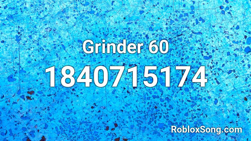 Grinder 60 Roblox ID