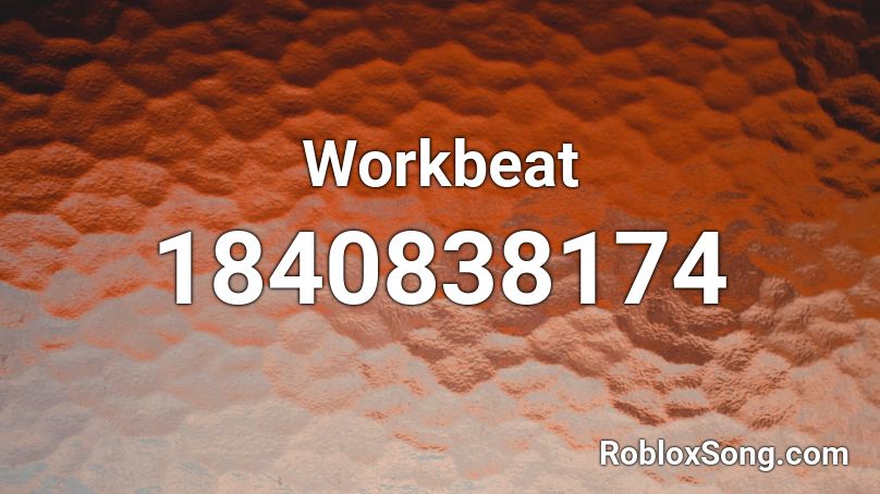 Workbeat Roblox ID