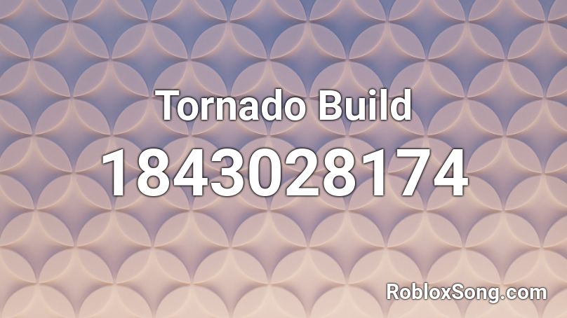 Tornado Build Roblox ID