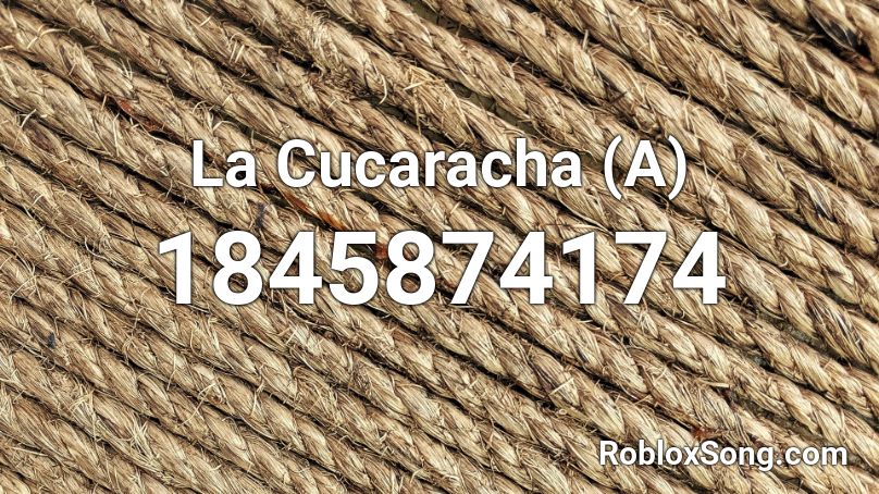 La Cucaracha (A) Roblox ID