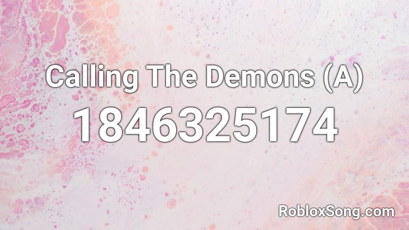 Calling The Demons A Roblox Id Roblox Music Codes - demons roblox id full