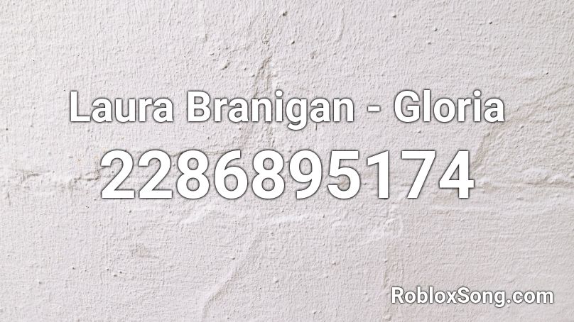 Laura Branigan - Gloria   Roblox ID