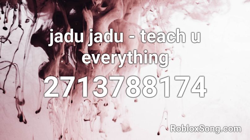 jadu jadu - teach u everything Roblox ID