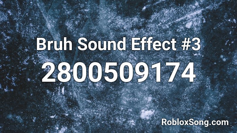 Bruh Sound Effect #3 Roblox ID