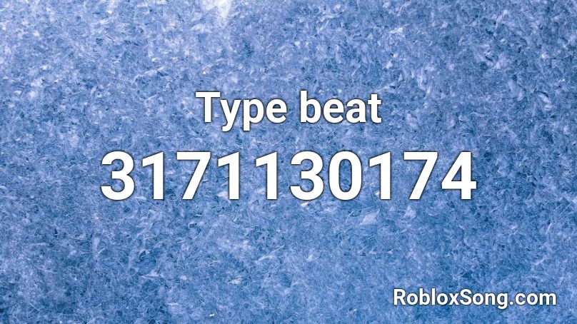 Type beat Roblox ID