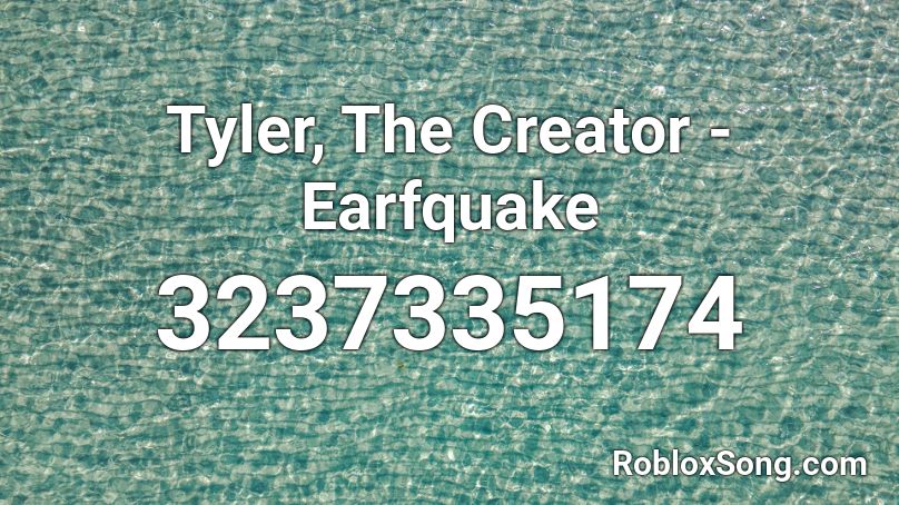 Tyler The Creator Earfquake Roblox Id Roblox Music Codes - tyler the creator roblox id 2021