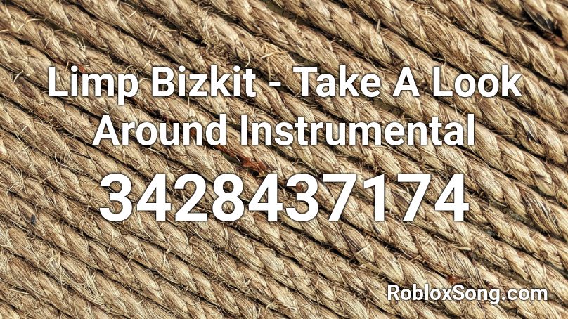Limp Bizkit - Take A Look Around Instrumental Roblox ID