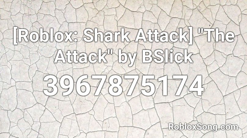 Roblox Shark Attack The Attack By Bslick Roblox Id Roblox Music Codes - shark attack roblox codes