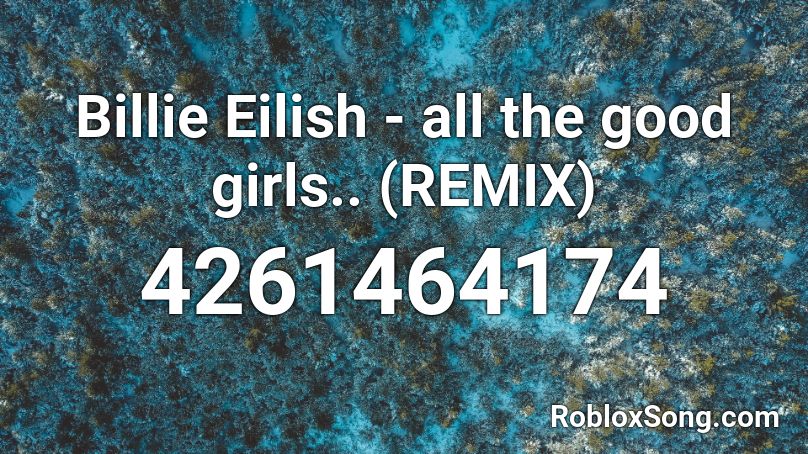 Billie Eilish - all the good girls.. (REMIX) Roblox ID