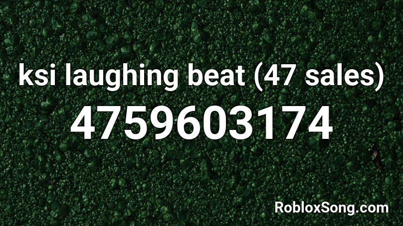 Ksi Laughing Beat 47 Sales Roblox Id Roblox Music Codes - ksi songs roblox id