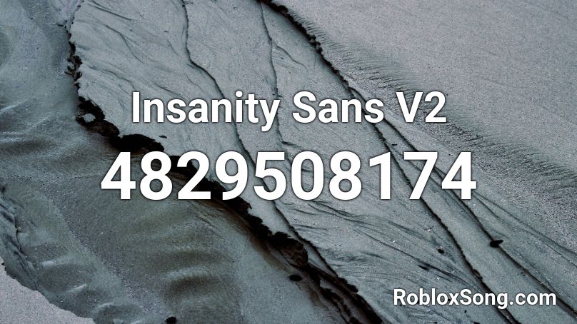 Insanity Sans V2 Roblox Id Roblox Music Codes - roblox insanity song id