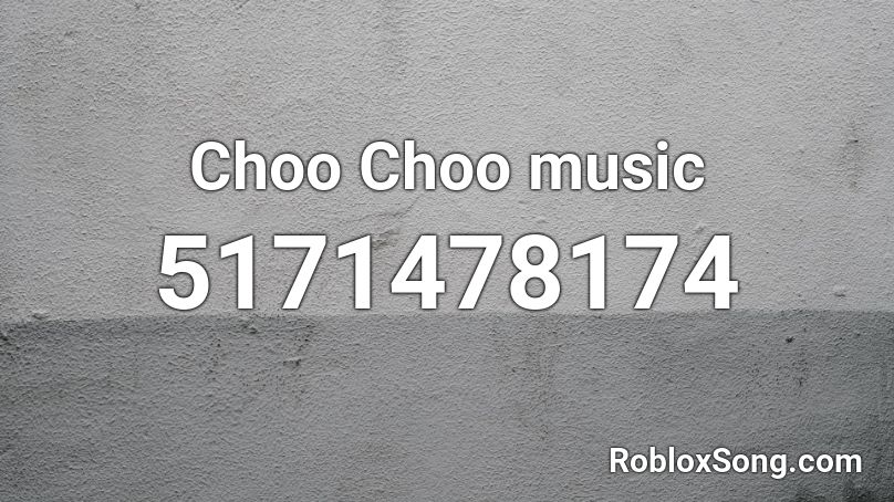 Choo Choo music Roblox ID