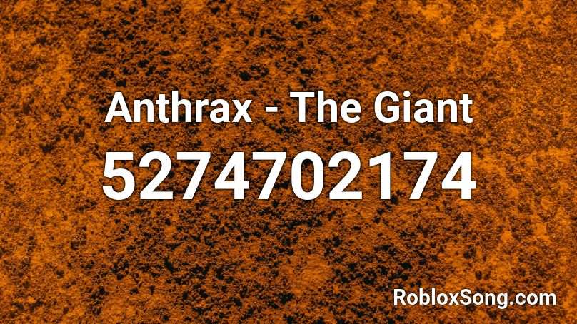 Anthrax - The Giant Roblox ID