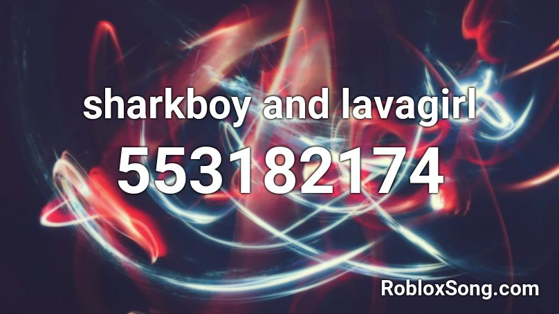 sharkboy and lavagirl Roblox ID