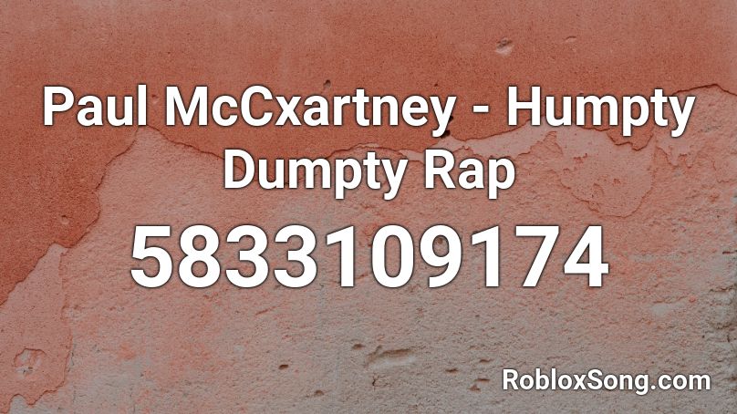 Paul McCxartney - Humpty Dumpty Rap Roblox ID