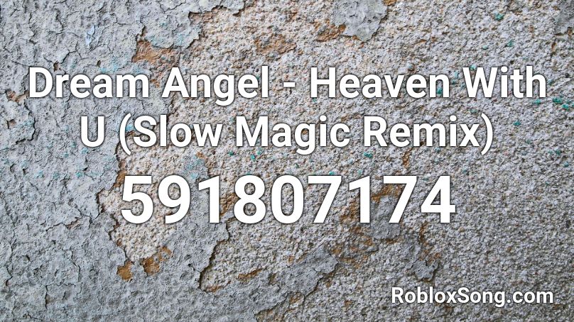 Dream Angel - Heaven With U (Slow Magic Remix) Roblox ID