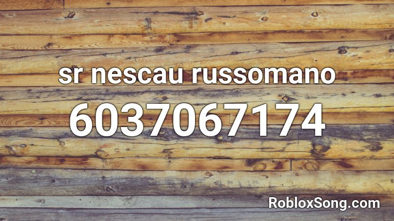 sr nescau russomano Roblox ID