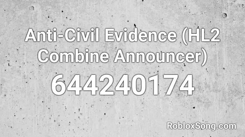 Anti-Civil Evidence (HL2 Combine Announcer) Roblox ID