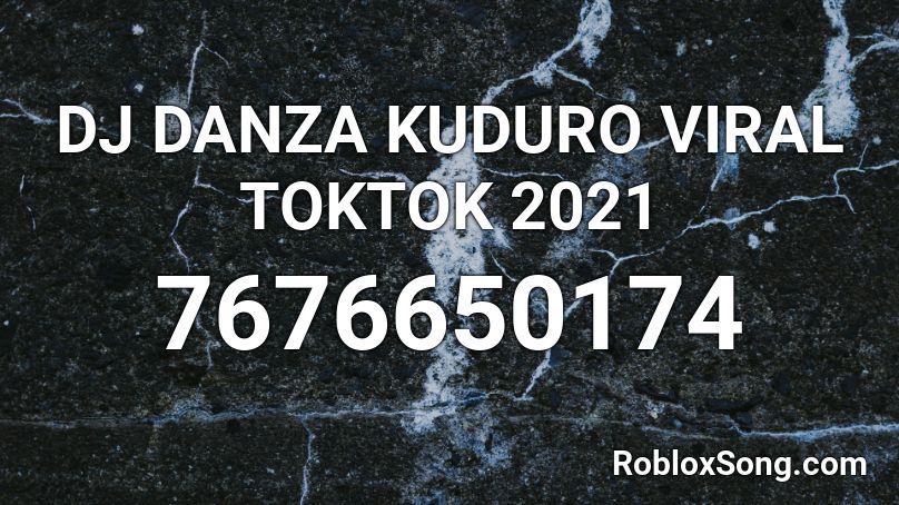 DJ DANZA KUDURO VIRAL TOKTOK 2021 Roblox ID