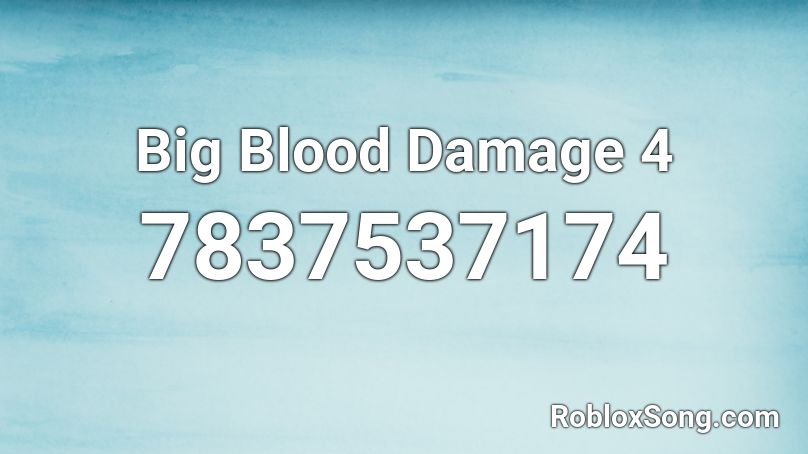 Big Blood Damage 4 Roblox ID