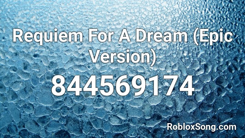 Requiem For A Dream (Epic Version) Roblox ID