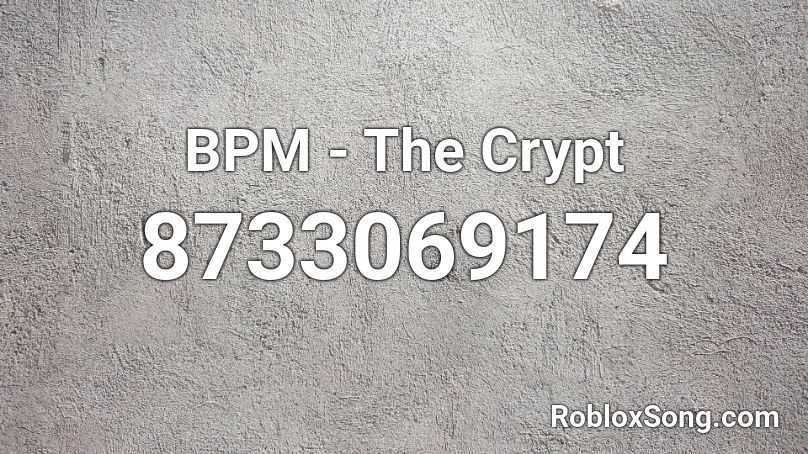 BPM - The Crypt Roblox ID