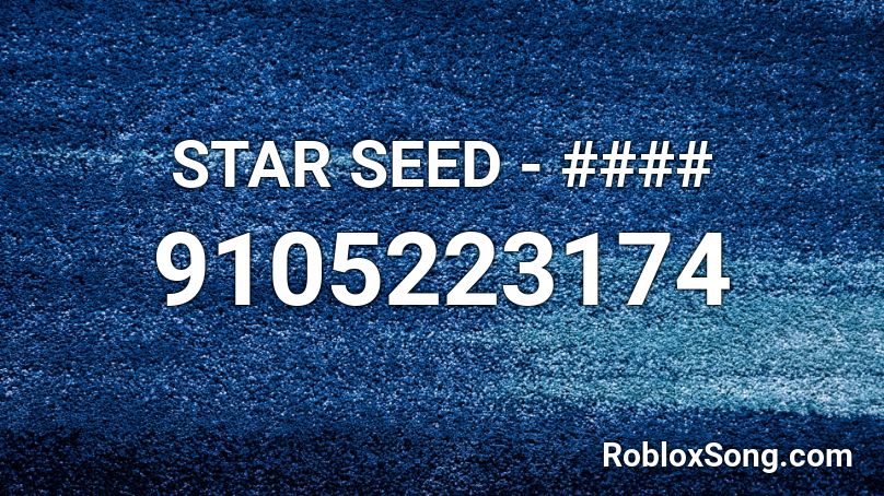 STAR SEED - #### Roblox ID