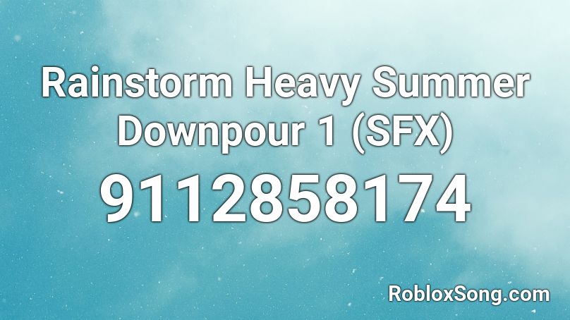 Rainstorm Heavy Summer Downpour 1 (SFX) Roblox ID