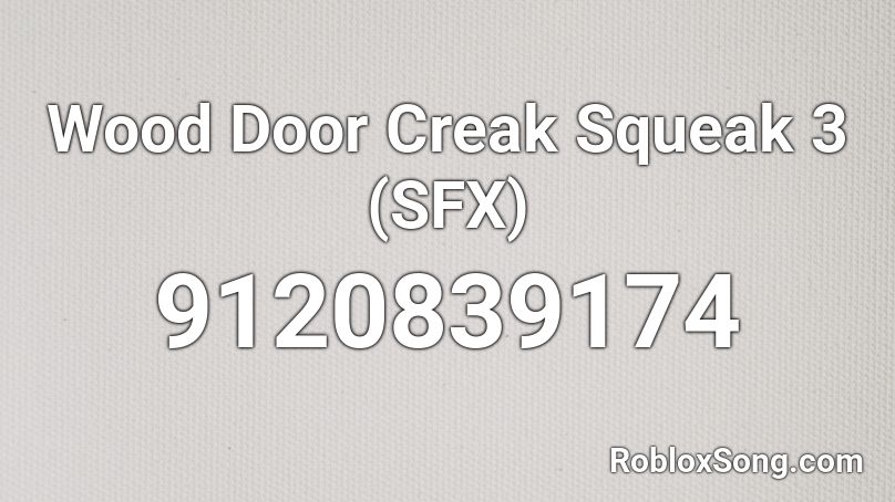 Wood Door Creak Squeak 3 (SFX) Roblox ID