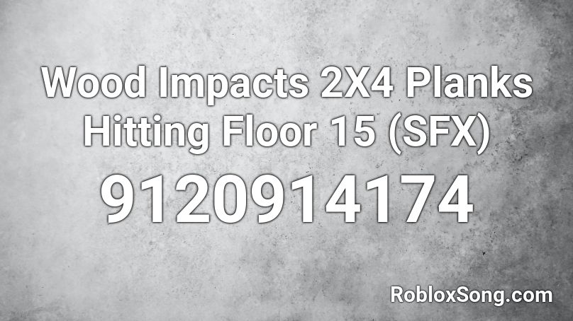 Wood Impacts 2X4 Planks Hitting Floor 15 (SFX) Roblox ID