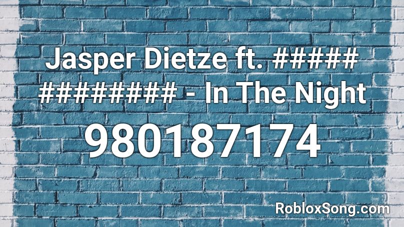 Jasper Dietze ft. ##### ######## - In The Night Roblox ID