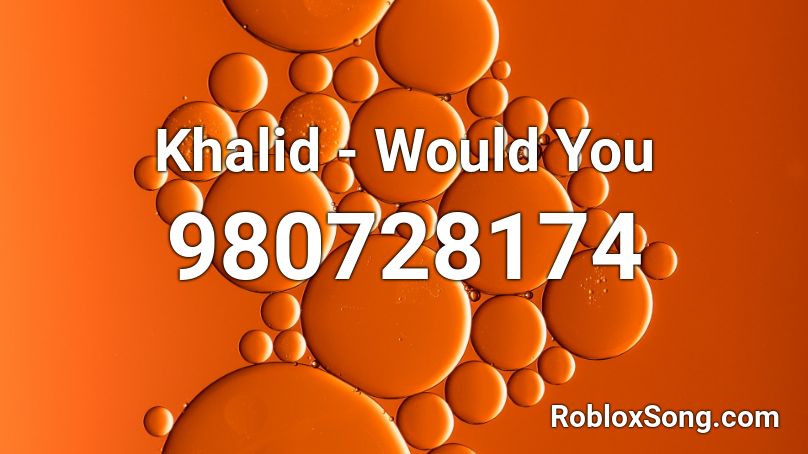 Khalid - Would You Roblox ID