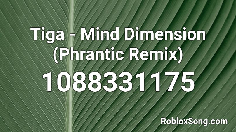 Tiga - Mind Dimension (Phrantic Remix) Roblox ID