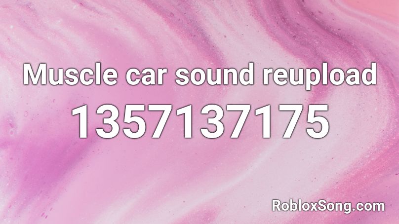 Muscle car sound reupload  Roblox ID