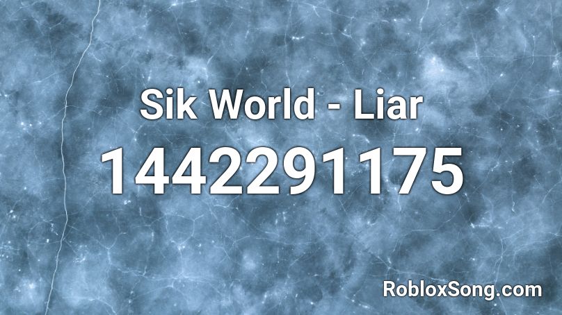 Sik World - Liar Roblox ID