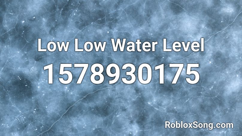 Low Low Water Level Roblox ID
