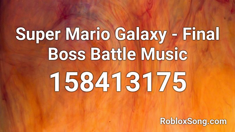 Super Mario Galaxy - Final Boss Battle Music Roblox ID