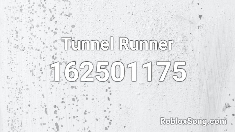 Tunnel Runner Roblox ID