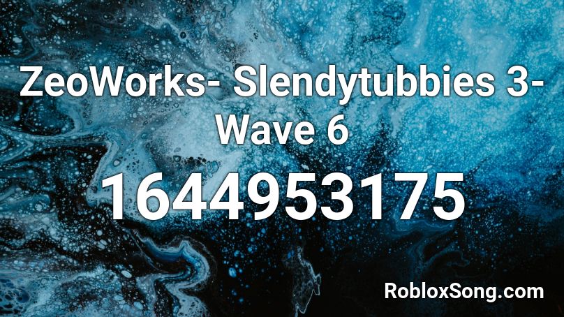 ZeoWorks- Slendytubbies 3- Wave 6 Roblox ID