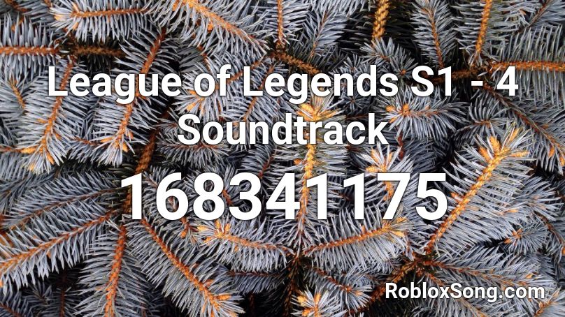 League of Legends S1 - 4 Soundtrack Roblox ID