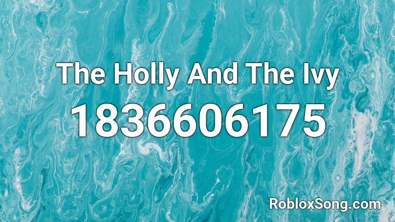 The Holly And The Ivy Roblox ID