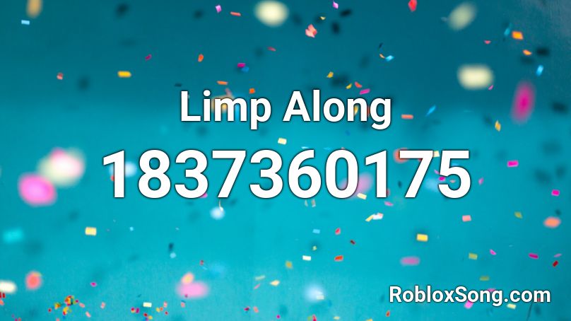 Limp Along Roblox ID