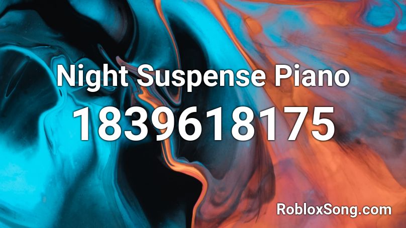 Night Suspense Piano Roblox ID