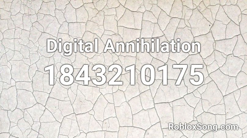Digital Annihilation Roblox ID